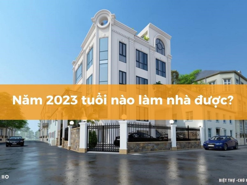 tuoi-nao-lam-nha-nam-2023-dep
