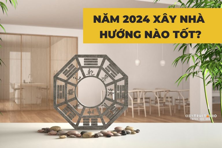 nam-2024-xay-nha-huong-nao-tot